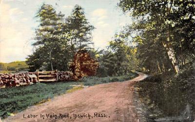 Labor in Vain Road Ipswich, Massachusetts Postcard