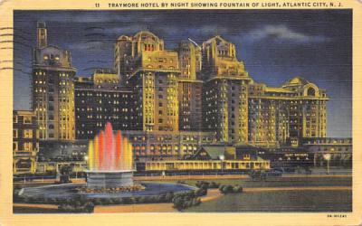 Traymore Hotel Showing Fountain of Light Atlantic City, New Jersey Postcard
