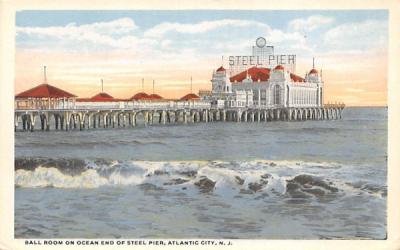 Ball Room on Ocean End of Steel Pier Atlantic City, New Jersey Postcard