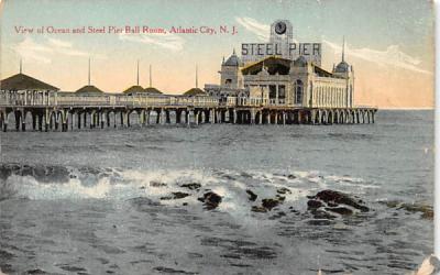 Ocean and Steel Pier Ball Room Atlantic City, New Jersey Postcard