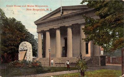 Court House and Maine Monument New Brunswick, New Jersey Postcard