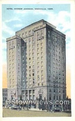 Hotel Andrew Johnson - Knoxville, Tennessee TN Postcard