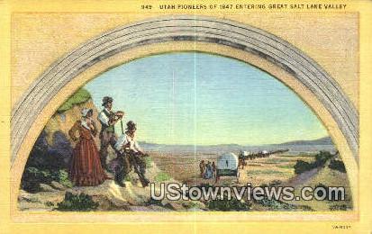 Utah Pioneers, 1847 - Great Salt Lake Valley Postcard