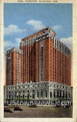 Hotel Schroeder - MIlwaukee, Wisconsin WI Postcard
